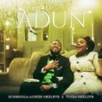 Adun Lyrics by Sunmisola Agbebi & Yinka Okeleye