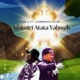 Oshimiri Atata Yahweh Lyrics by Cen J by Lawrence Oyor