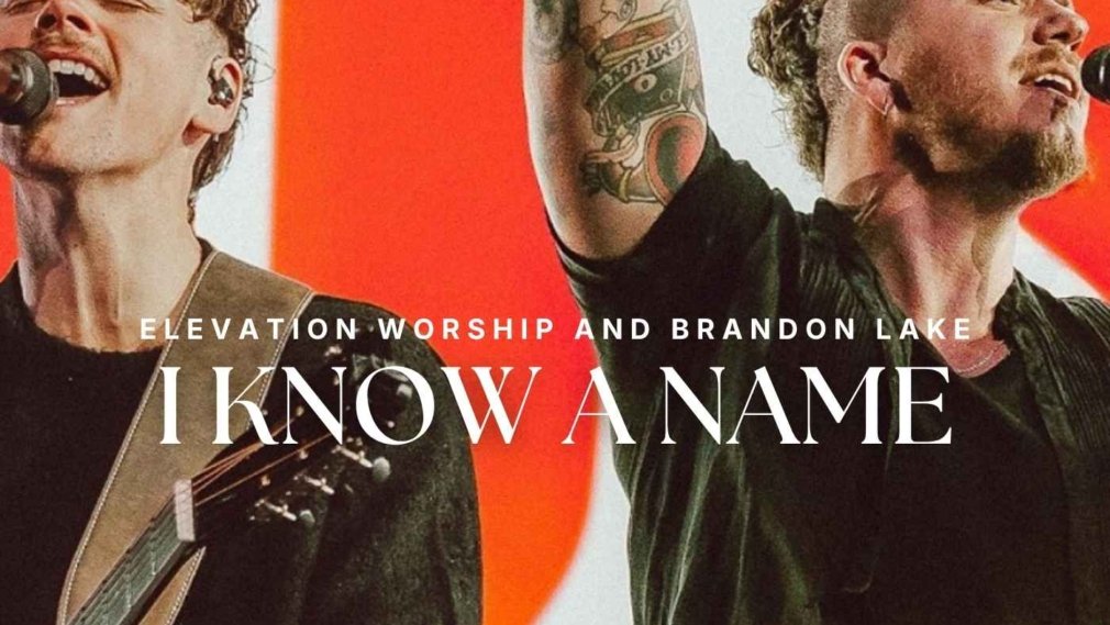 I Know A Name Lyrics by Elevation Worship and Brandon Lake